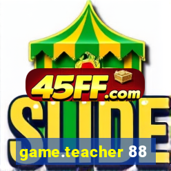 game.teacher 88